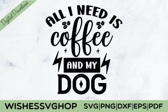 All I Need is Coffee and My Dog SVG PNG