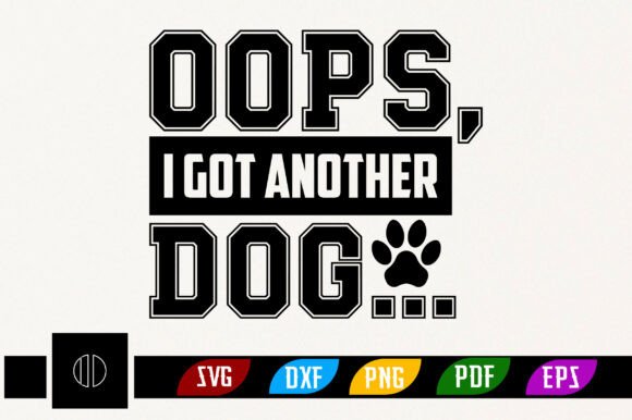 OOPS,I GOT ANOTHER DOG Svg Design